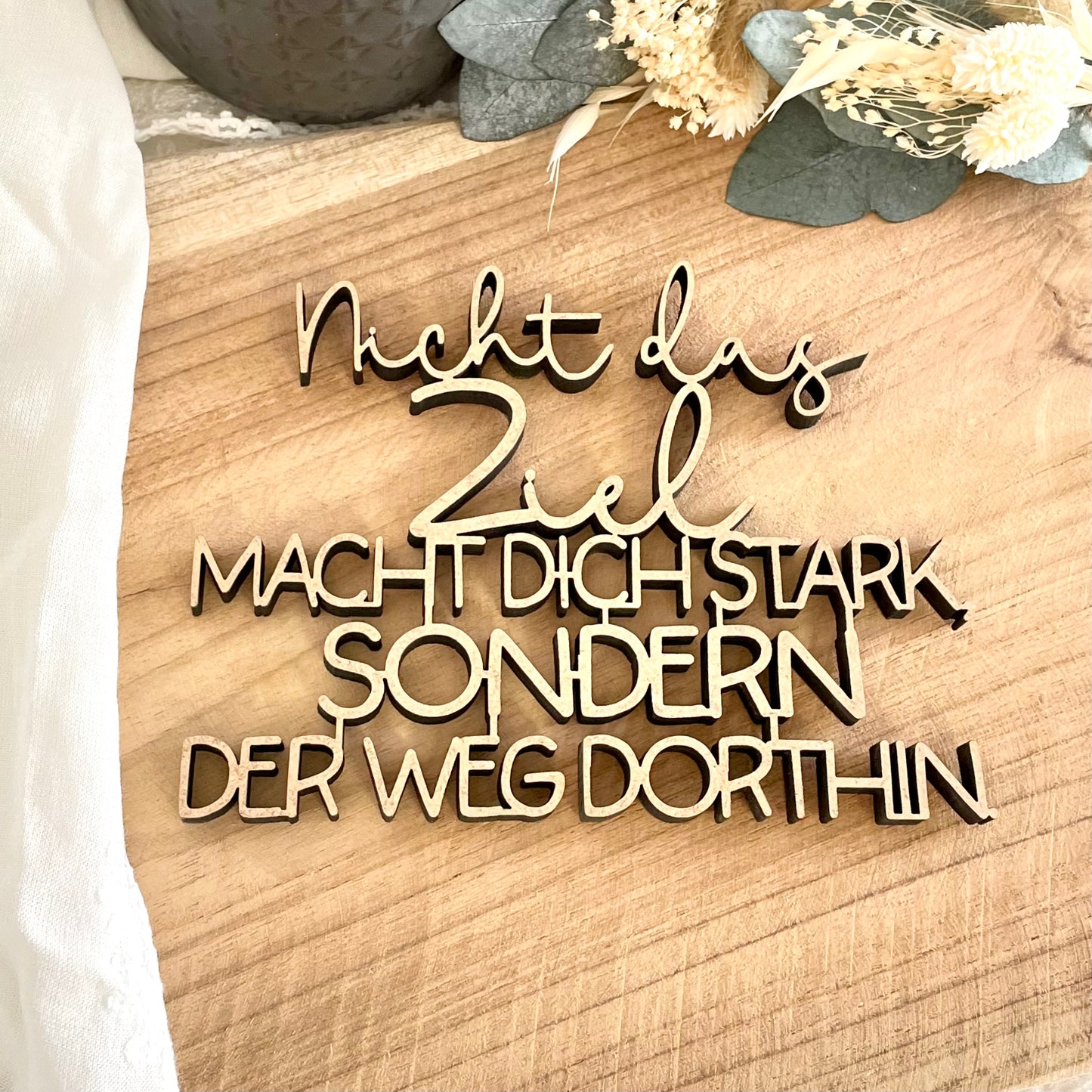 Nicht das Ziel macht dich stark, sondern der Weg dorthin.